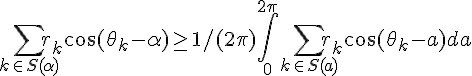 \Large \sum_{k\in S(\alpha)}r_k \cos(\theta_k-\alpha)\geq 1/(2\pi)\int_{0}^{2\pi} \sum_{k\in S(a)}r_k \cos(\theta_k-a)da 